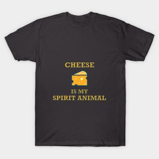 Cheese is My Spirit Animal T-Shirt